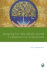 Praying for the Whole World : A Handbook for Intercessors - eBook
