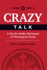 Crazy Talk: A Not-So-Stuffy Dictionary of Theological Terms, Revised - eBook