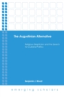 The Augustinian Alternative : Religious Skepticism and the Search for a Liberal Politics - eBook