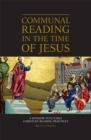 Communal Reading in the Time of Jesus : A Window into Early Christian Reading Practices - eBook