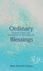 Ordinary Blessings : Prayers, Poems, and Meditations for Everyday Life - eBook