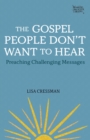 The Gospel People Don't Want to Hear : Preaching Challenging Messages - eBook