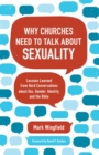 Why Churches Need to Talk about Sexuality: Lessons Learned from Hard Conversations about Sex, Gender, Identity, and the Bible - eBook