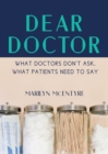 Dear Doctor : What Doctors Don't Ask, What Patients Need to Say - eBook