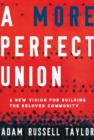 A More Perfect Union : A New Vision for Building the Beloved Community - eBook