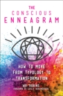 The Conscious Enneagram : How to Move from Typology to Transformation - Book