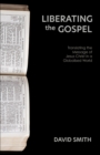 Liberating the Gospel : Translating the Message of Jesus Christ in a Globalised World - eBook