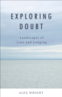 Exploring Doubt: Landscapes of Loss and Longing - eBook
