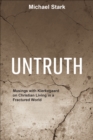 Untruth : Musings with Kierkegaard on Christian Living in a Fractured World - eBook