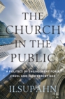 The Church in the Public : A Politics of Engagement for a Cruel and Indifferent Age - eBook