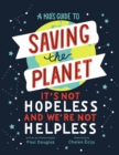 Kid's Guide to Saving the Planet: It's Not Hopeless and We're Not Helpless - eBook