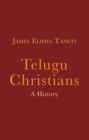 Telugu Christians: A History - eBook