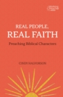 Real People, Real Faith : Preaching Biblical Characters - eBook