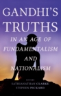 Gandhi's Truths in an Age of Fundamentalism and Nationalism - eBook