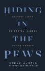 Hiding in the Pews : Shining Light on Mental Illness in the Church - eBook