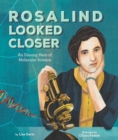 Rosalind Looked Closer : An Unsung Hero of Molecular Science - eBook