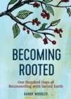 Becoming Rooted: One Hundred Days of Reconnecting with Sacred Earth - eBook