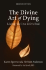 The Divine Art of Dying : Living Well to Life's End - eBook