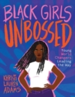 Black Girls Unbossed : Young World Changers Leading the Way - Book