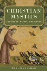 Christian Mystics : 108 Seers, Saints, and Sages - eBook