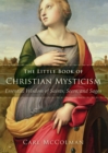 The Little Book of Christian Mysticism : Essential Wisdom of Saints, Seers, and Sages - eBook