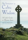 Invitation to Celtic Wisdom: A Little Guide to Mystery, Spirit, and Compassion - eBook