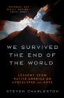 We Survived the End of the World : Lessons from Native America on Apocalypse and Hope - eBook