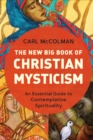 New Big Book of Christian Mysticism: An Essential Guide to Contemplative Spirituality - eBook