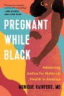 Pregnant While Black: Advancing Justice for Maternal Health in America - eBook