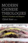 Modern Chinese Theologies : Volume 3: Academic and Diasporic - Book