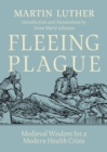 Fleeing Plague : Medieval Wisdom for a Modern Health Crisis - eBook