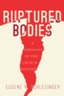 Ruptured Bodies : A Theology of the Church Divided - eBook