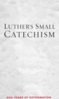 Luther's Small Catechism - eBook