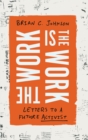 Work Is the Work : Letters to a Future Activist - eBook