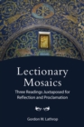 Lectionary Mosaics: Three Readings Juxtaposed for Reflection and Proclamation - eBook