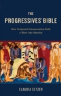 Progressives' Bible : How Scriptural Interpretation Built a More Just America - eBook