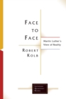 Face to Face : Martin Luther's View of Reality - eBook