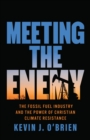 Meeting the Enemy : The Fossil Fuel Industry and the Power of Christian Climate Resistance - eBook