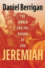 Jeremiah : The World and the Wound of God - Book