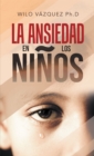 La Ansiedad En Los Ninos - eBook