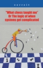"What Chess Taught Me" or the Logic of When Systems Get Complicated - eBook