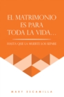 EL MATRIMONIO ES PARA TODA LA VIDA... : HASTA QUE LA MUERTE LOS SEPARE - eBook