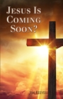 Jesus Is Coming Soon? - eBook