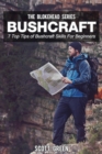 Bushcraft: 7 Top Tip Of Bushcraft Skills For Beginners - eBook