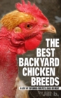 Best Backyard Chicken Breeds: A List of Top Birds for Pets, Eggs and Meat - eBook