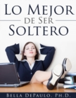 Lo Mejor De Ser Soltero - eBook
