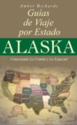 Alaska - Guias de Viajes por Estados - Conociendo lo Comun y lo Esencial - eBook