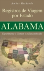 Registros de Viagem por Estado Alabama Experimente o Comum e o Desconhecido - eBook