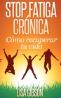 Stop Fatiga Cronica: Como Recuperar Tu Vida - eBook