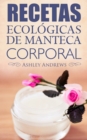Recetas Ecologicas De Manteca Corporal - eBook